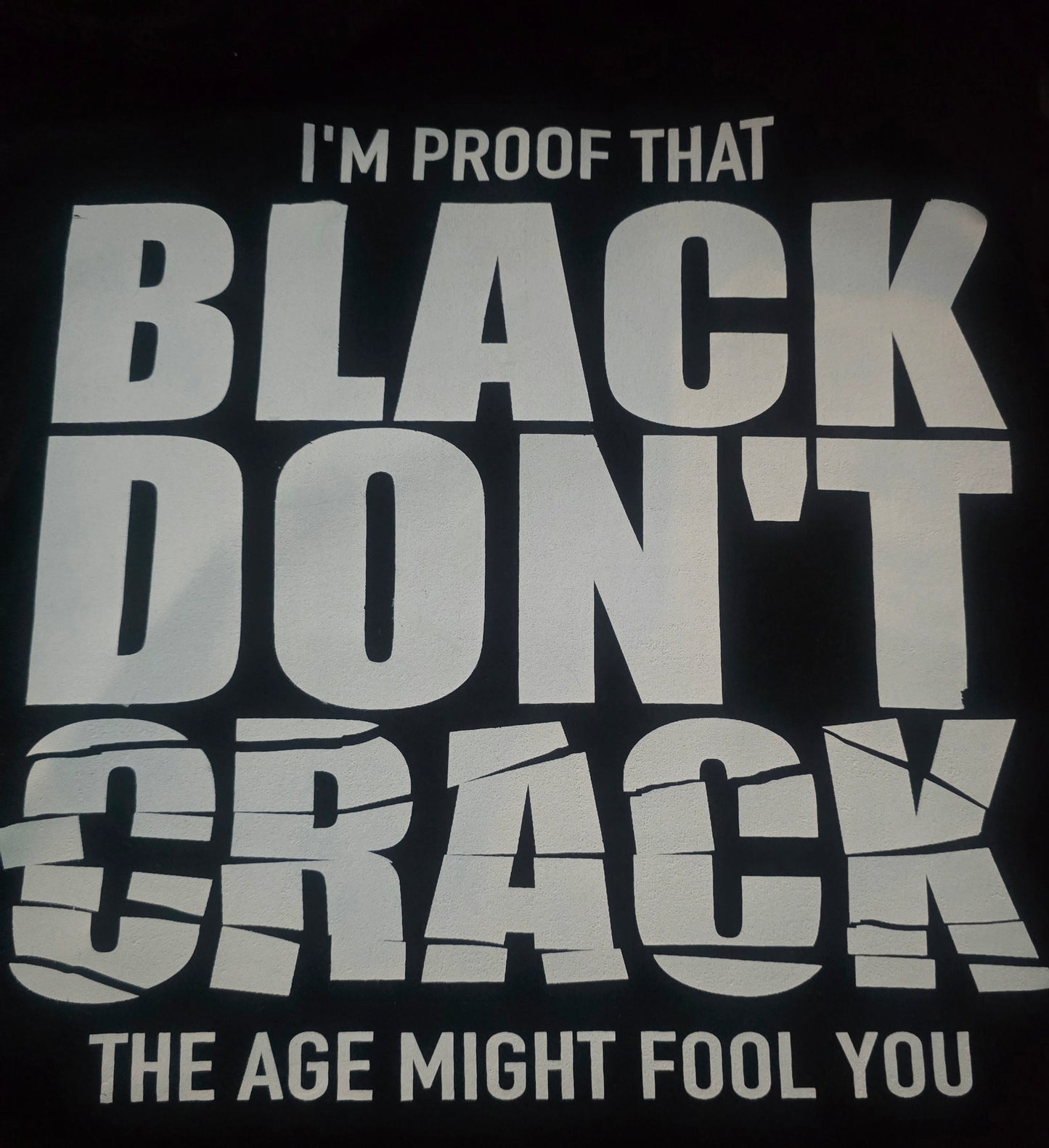 I'm Proof That Black Don't Crack Tee